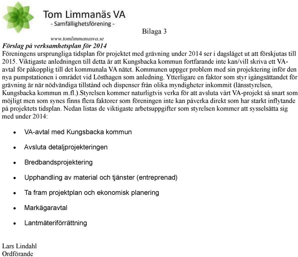 Kommunen uppger problem med sin projektering inför den nya pumpstationen i området vid Lösthagen som anledning.