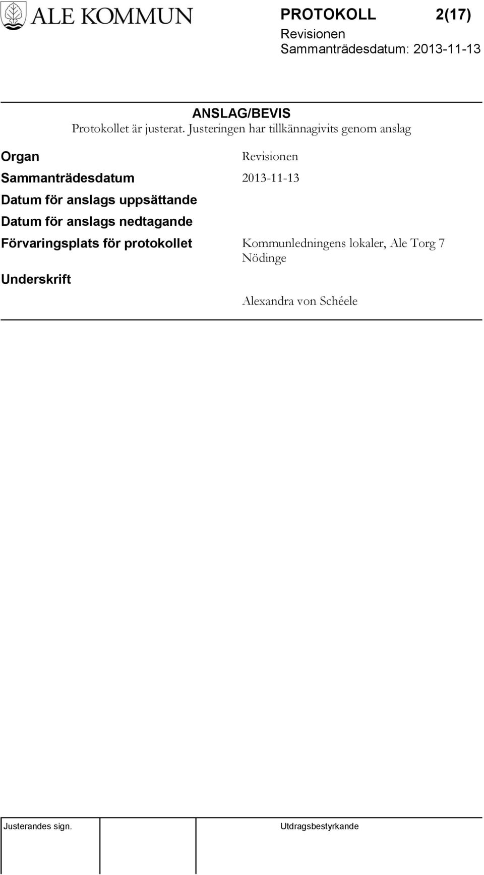 Datum för anslags uppsättande Datum för anslags nedtagande Förvaringsplats