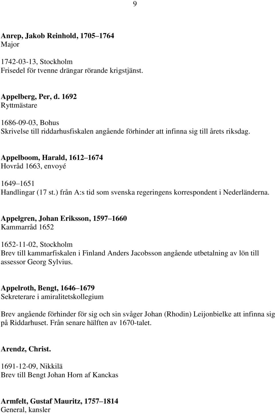 ) från A:s tid som svenska regeringens korrespondent i Nederländerna.