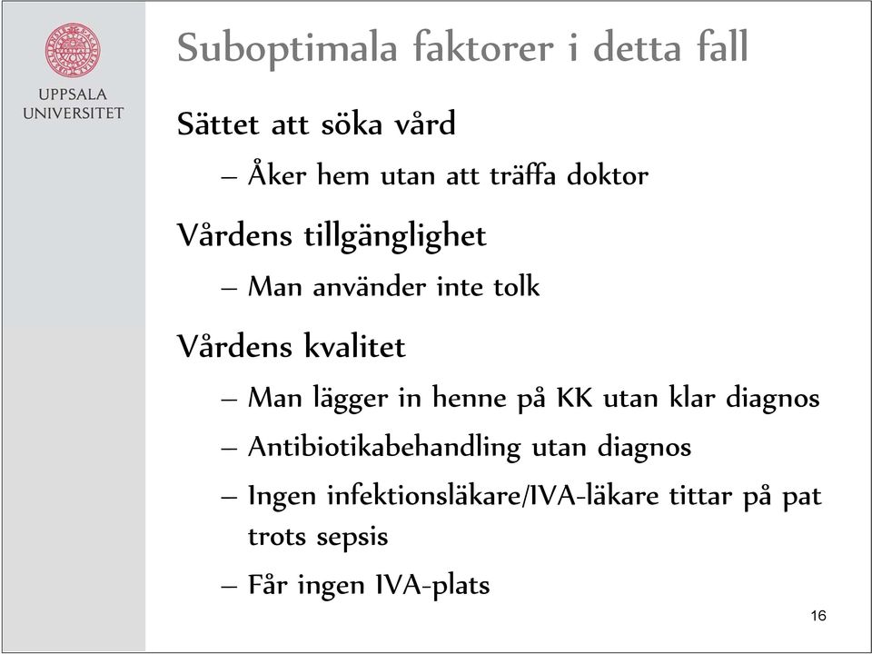 Man lägger in henne på KK utan klar diagnos Antibiotikabehandling utan