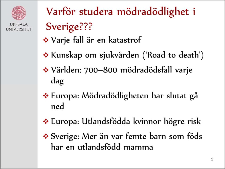 Världen: 700 800 mödradödsfall varje dag Europa: Mödradödligheten har