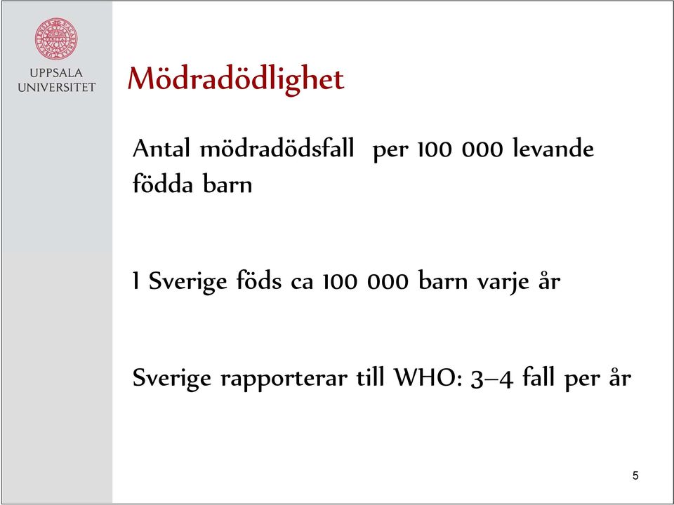 föds ca 100 000 barn varje år Sverige