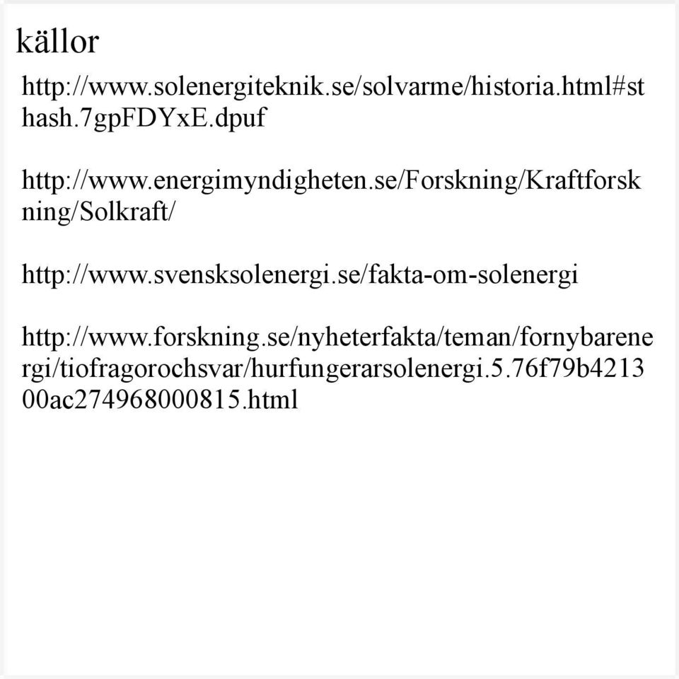 se/forskning/kraftforsk ning/solkraft/ http://www.svensksolenergi.