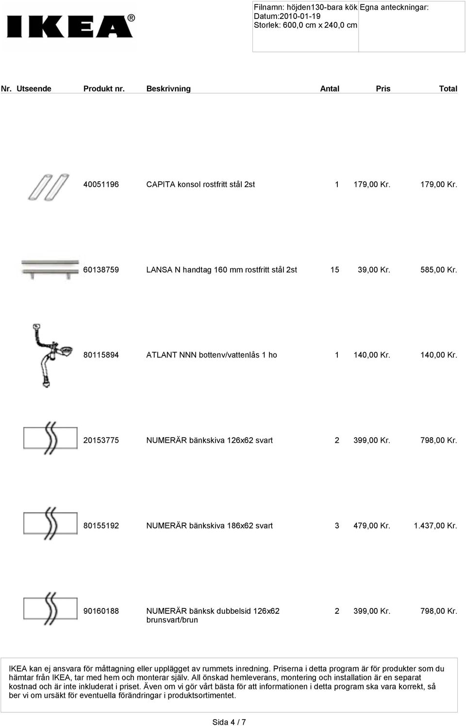 90160188 NUMERÄR bänksk dubbelsid 126x62 brunsvart/brun 2 399,00 Kr. 798,00 Kr. IKEA kan ej ansvara för måttagning eller upplägget av rummets inredning.