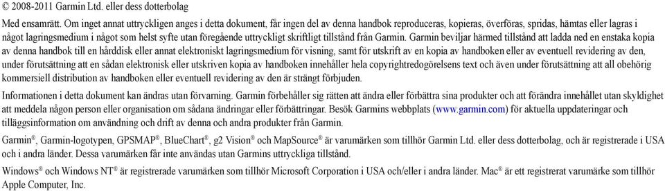 föregående uttryckligt skriftligt tillstånd från Garmin.