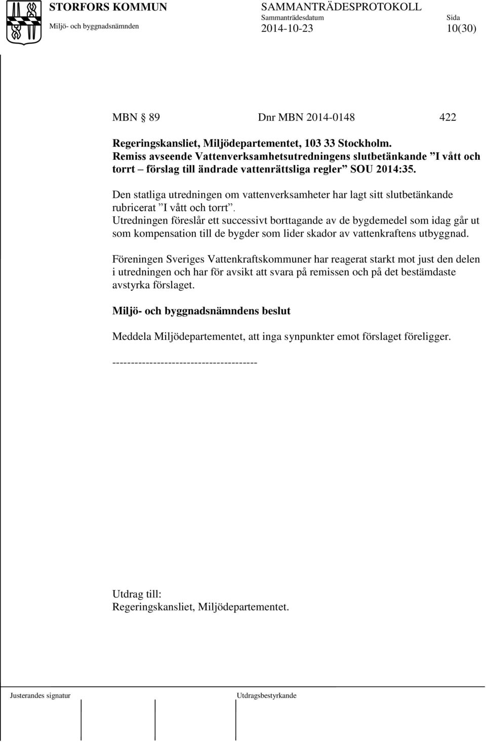Den statliga utredningen om vattenverksamheter har lagt sitt slutbetänkande rubricerat I vått och torrt.