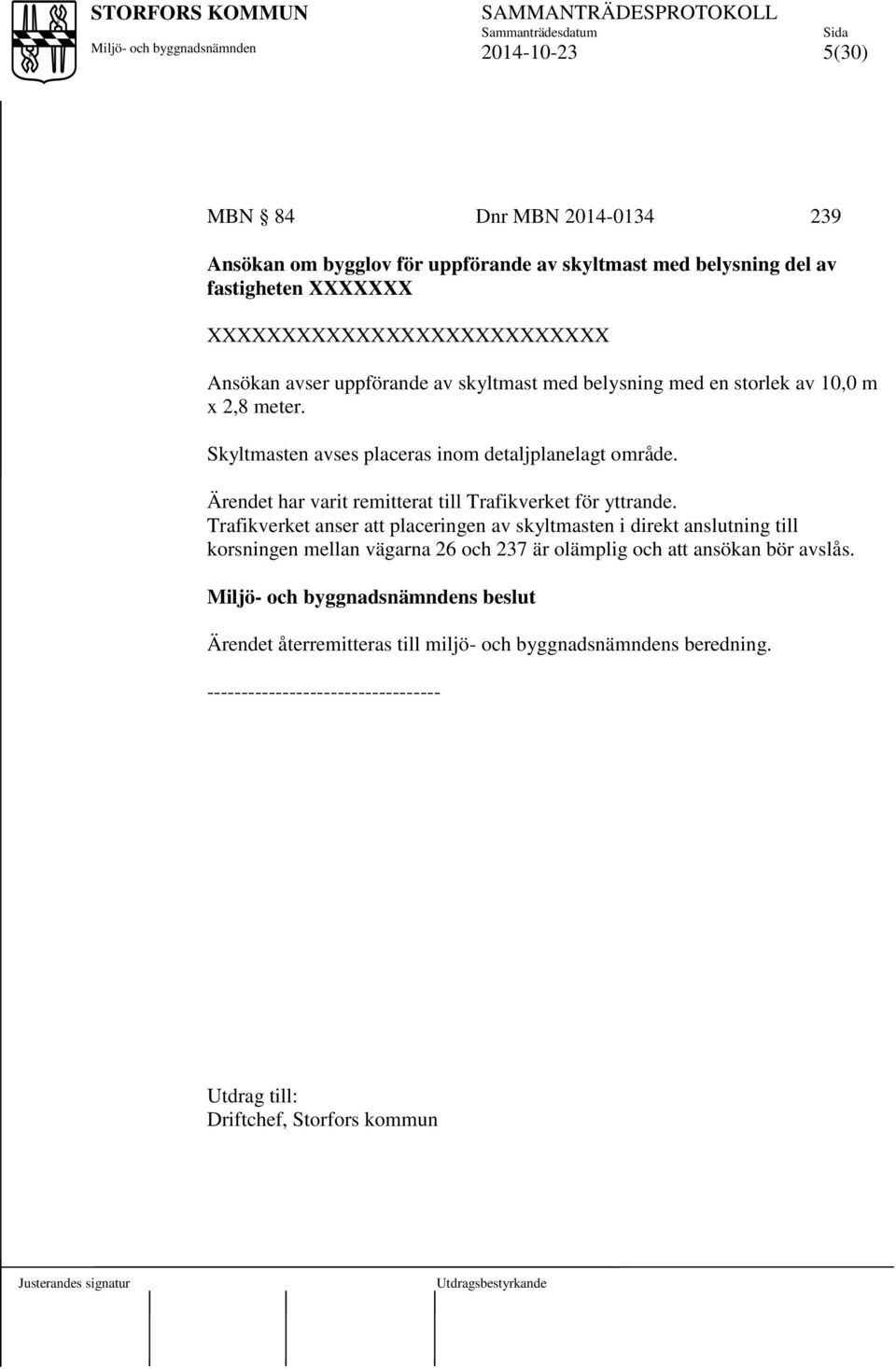 Ärendet har varit remitterat till Trafikverket för yttrande.