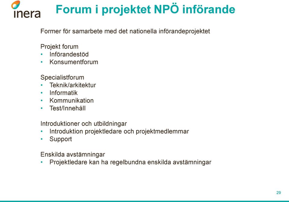 Kommunikation Test/Innehåll Introduktioner och utbildningar Introduktion projektledare och