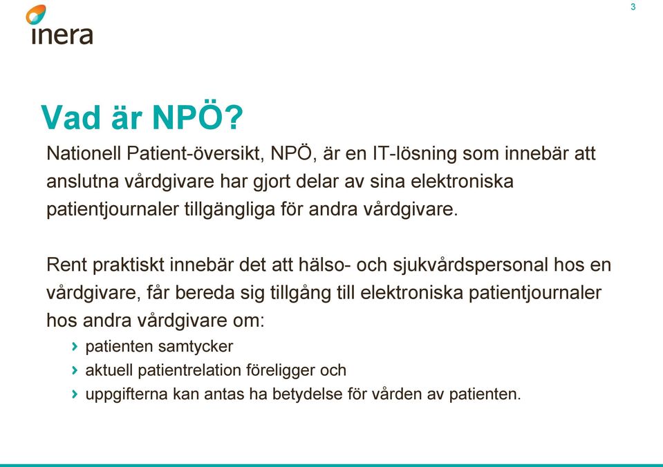 elektroniska patientjournaler tillgängliga för andra vårdgivare.