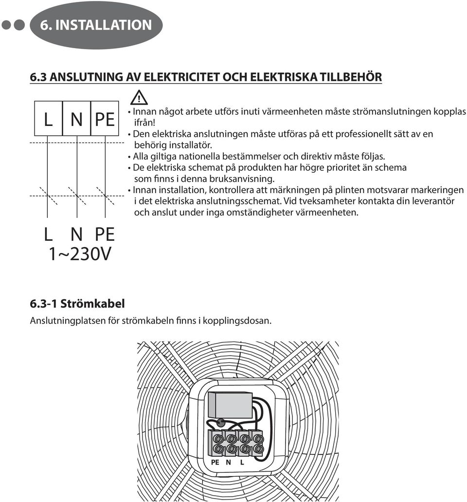 De elektriska schemat på produkten har högre prioritet än schema som finns i denna bruksanvisning.