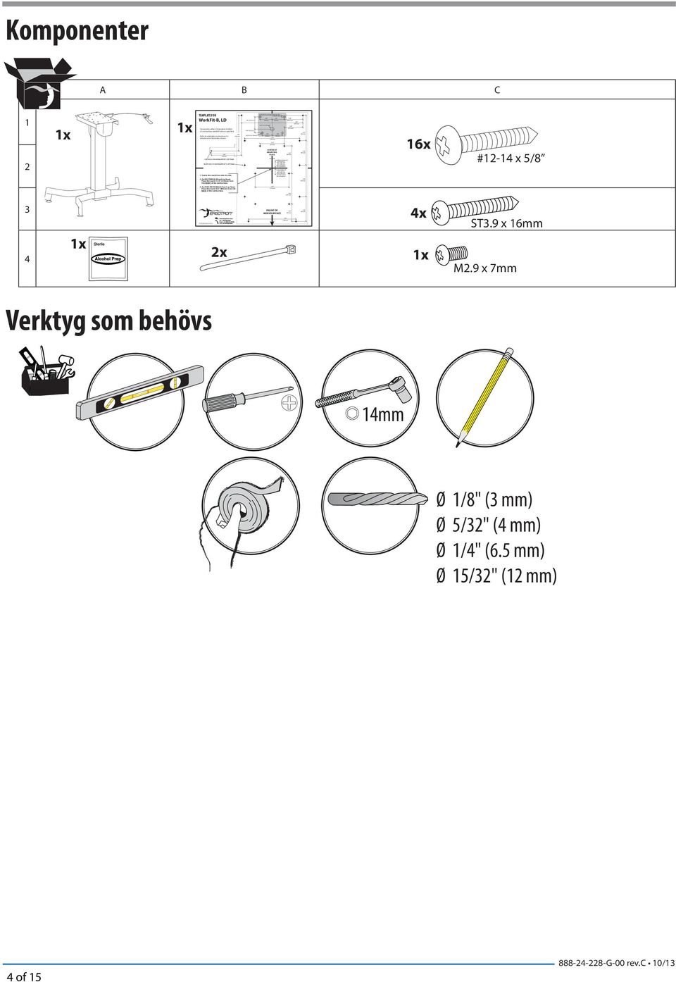 15 (334mm) from the FRONT of the worksurface. 3. For NON-RECTANGULAR work surfaces: Place this mark 18.9 (480mm) from the BACK of the worksurface. 777-24-040-G-00 rev.a 04/13 1.56 (39.5 mm) 0.49 (12.