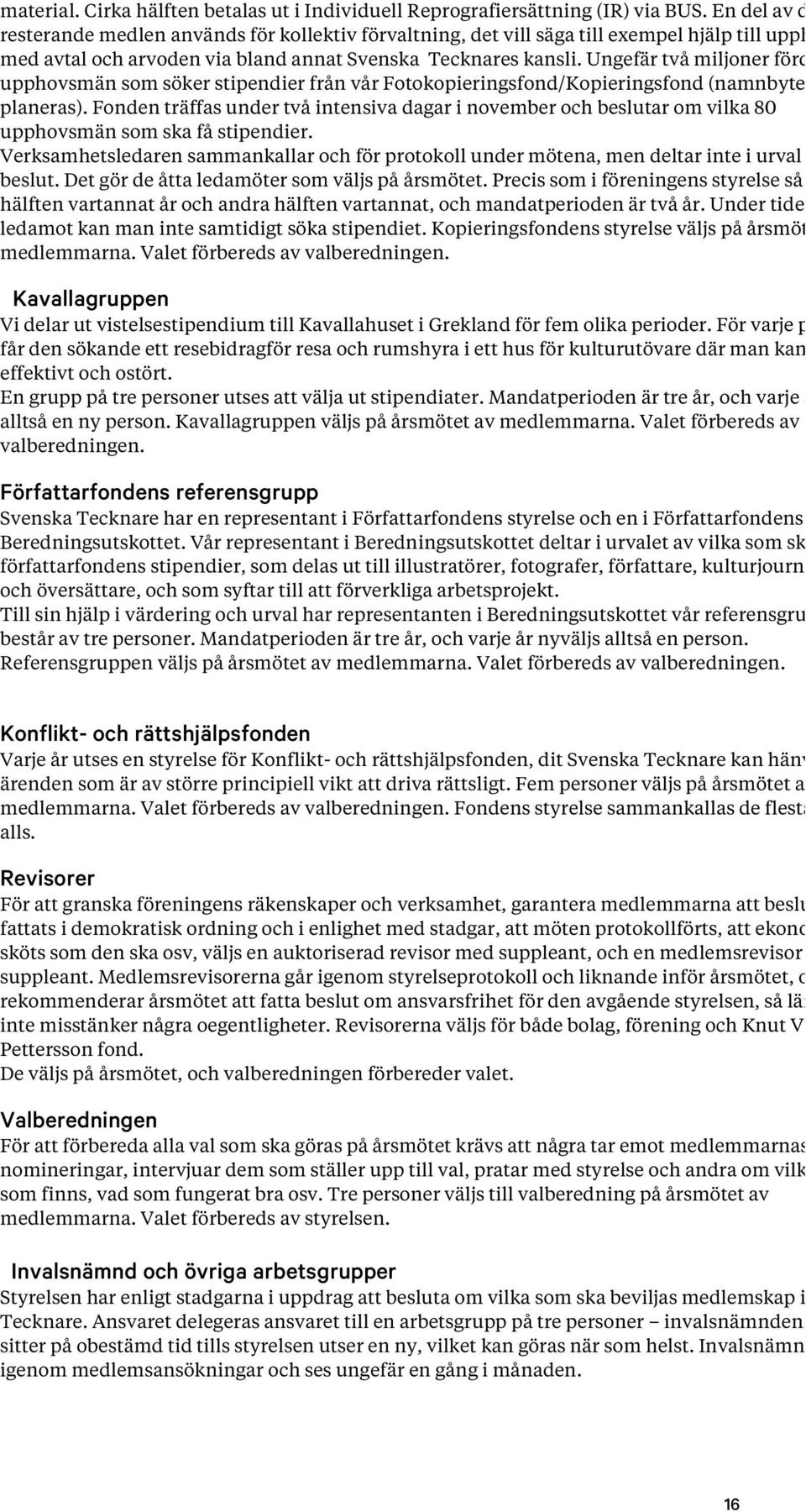 Ungefär två miljoner fördela upphovsmän som söker stipendier från vår Fotokopieringsfond/Kopieringsfond (namnbyte planeras).