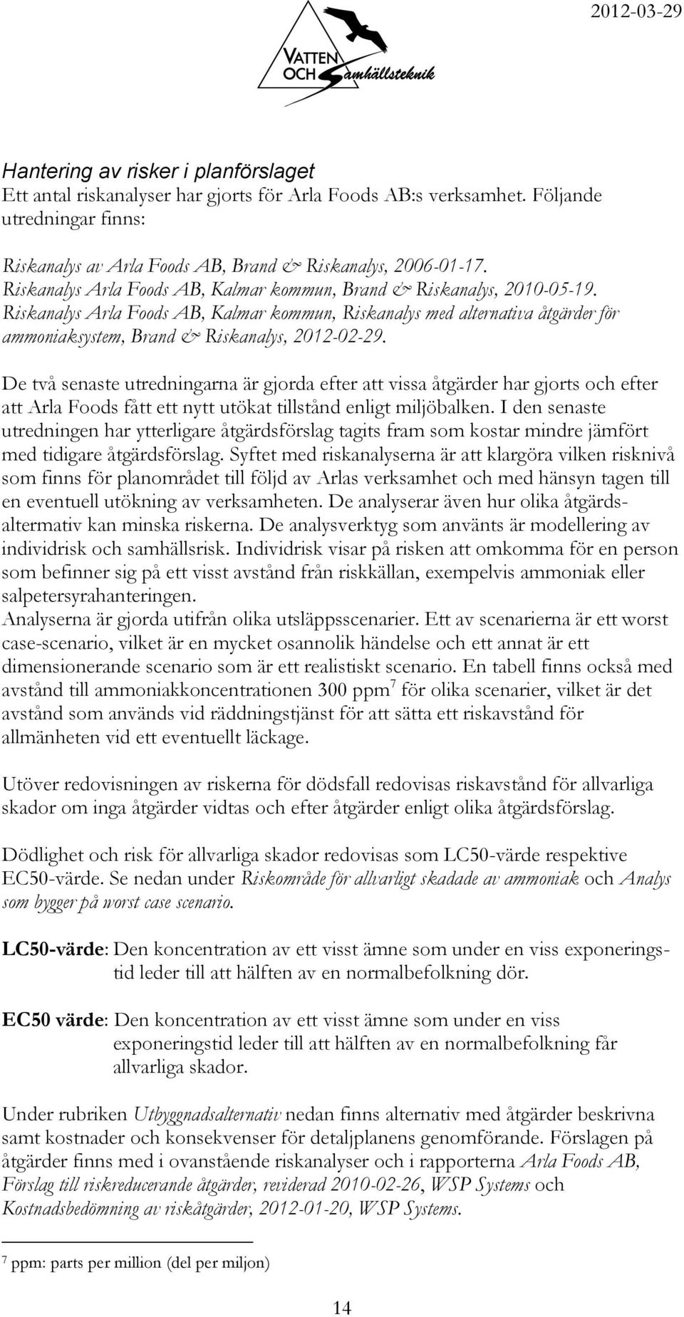 Riskanalys Arla Foods AB, Kalmar kommun, Riskanalys med alternativa åtgärder för ammoniaksystem, Brand & Riskanalys, 2012-02-29.