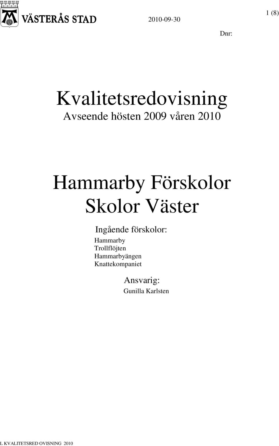 Väster Ingående förskolor: Hammarby Trollflöjten
