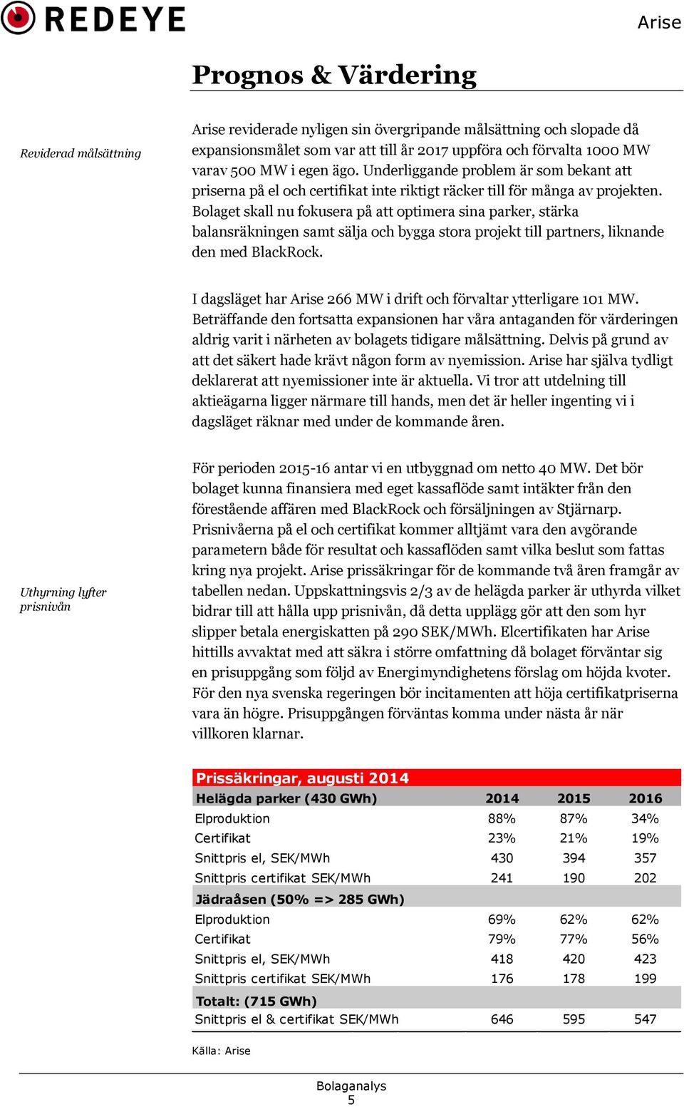 Bolaget skall nu fokusera på att optimera sina parker, stärka balansräkningen samt sälja och bygga stora projekt till partners, liknande den med BlackRock.