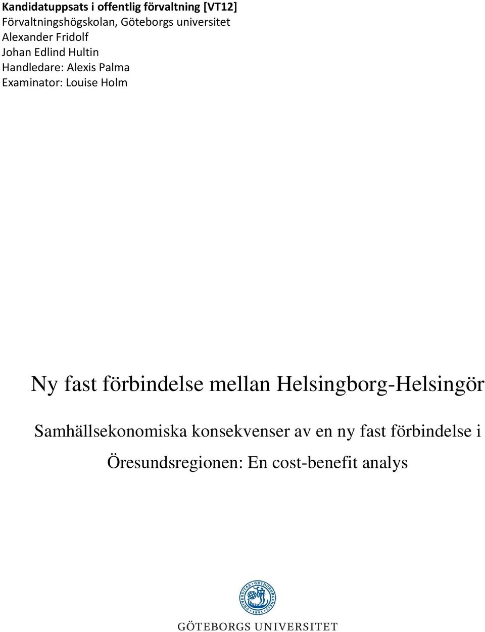Holm Ny fast förbindelse mellan Helsingborg-Helsingör Samhällsekonomiska