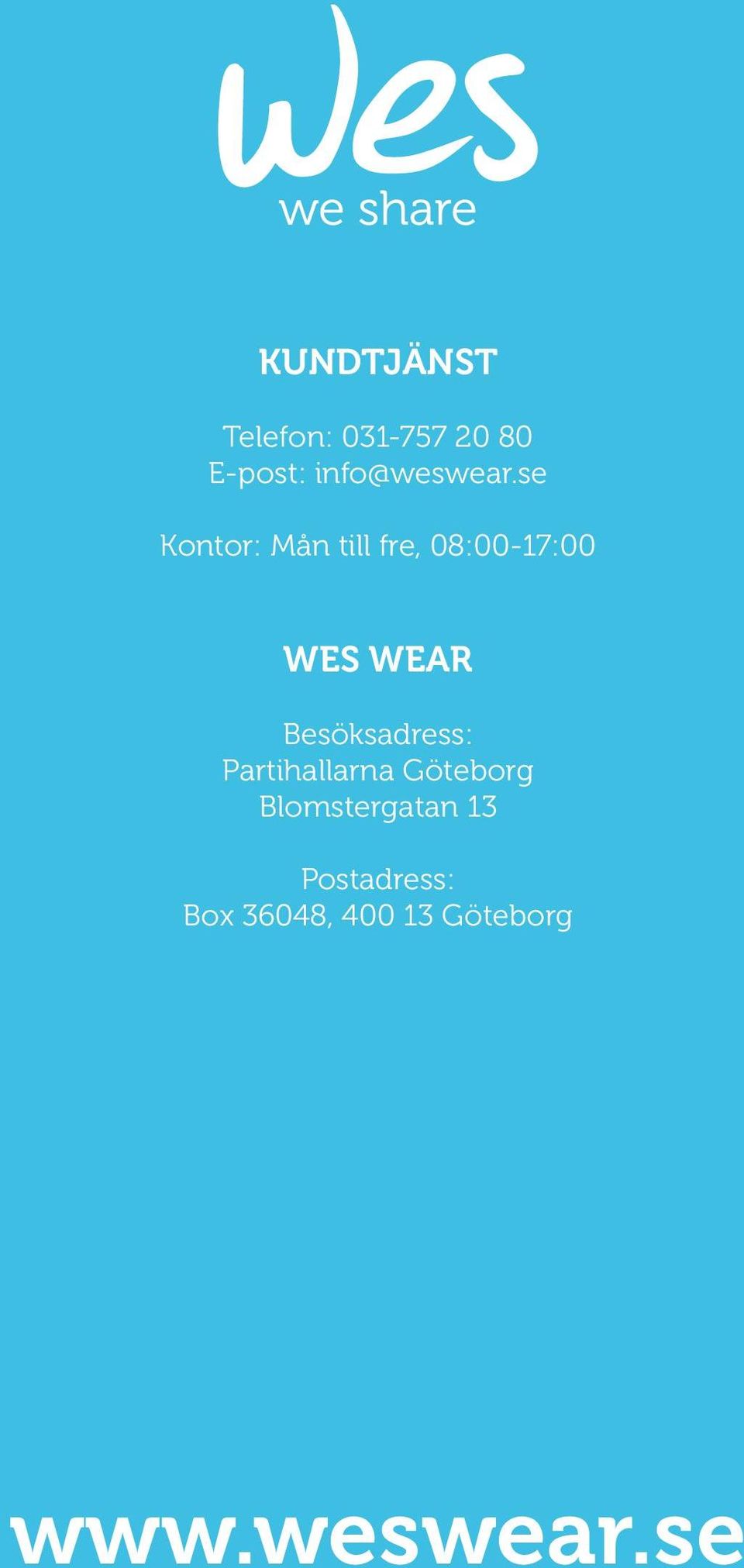 se Kontor: Mån till fre, 08:00-17:00 WES WEAR