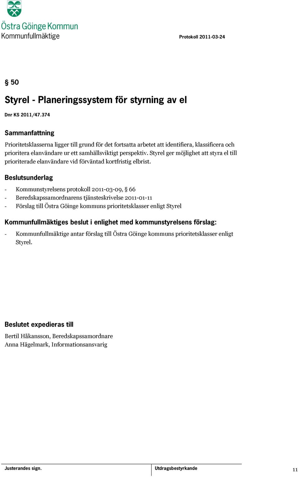 Styrel ger möjlighet att styra el till prioriterade elanvändare vid förväntad kortfristig elbrist.