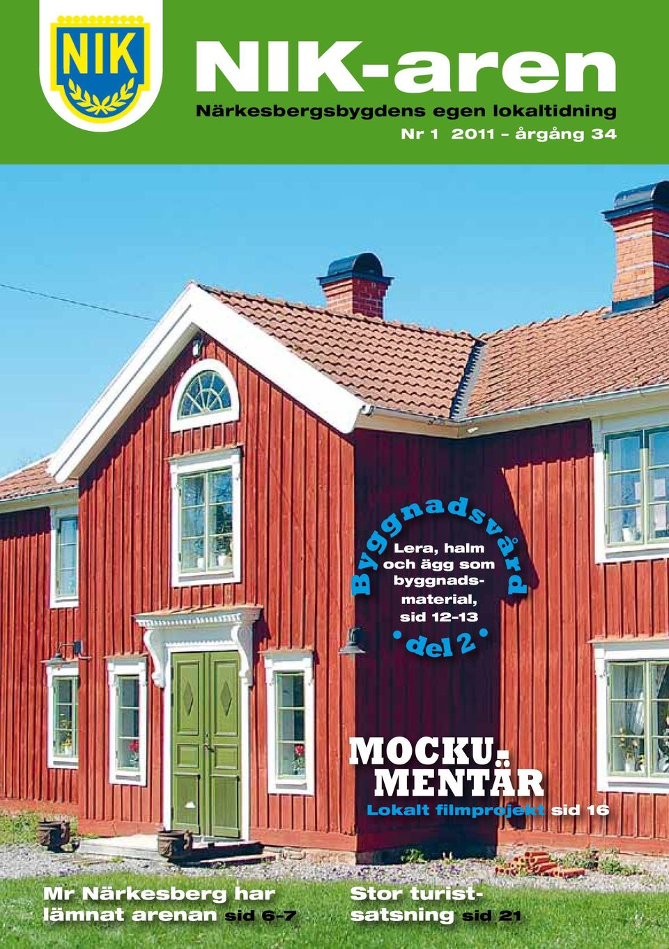 sid 12 13 del 2 MOCKU- MENTÄR Lokalt filmprojekt sid 16 Mr