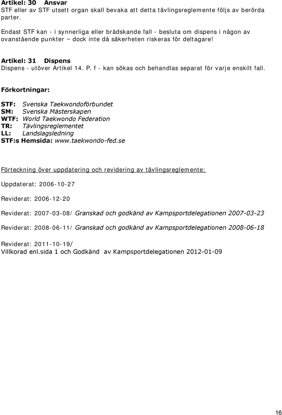 P. f - kan sökas och behandlas separat för varje enskilt fall.