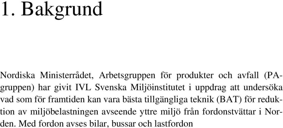 framtiden kan vara bästa tillgängliga teknik (BAT) för reduktion av miljöbelastningen