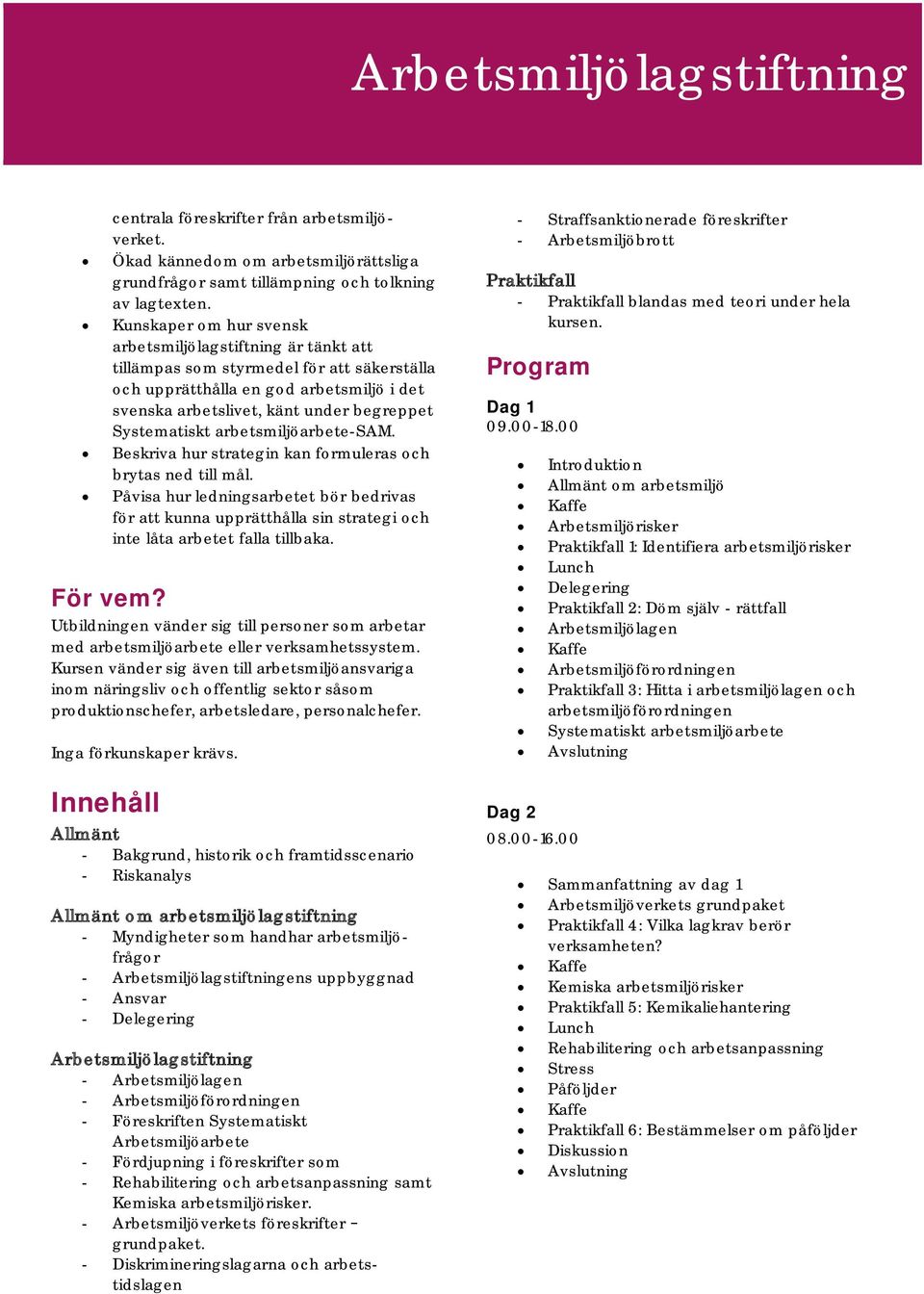 Systematiskt arbetsmiljöarbete-sam. Beskriva hur strategin kan formuleras och brytas ned till mål.