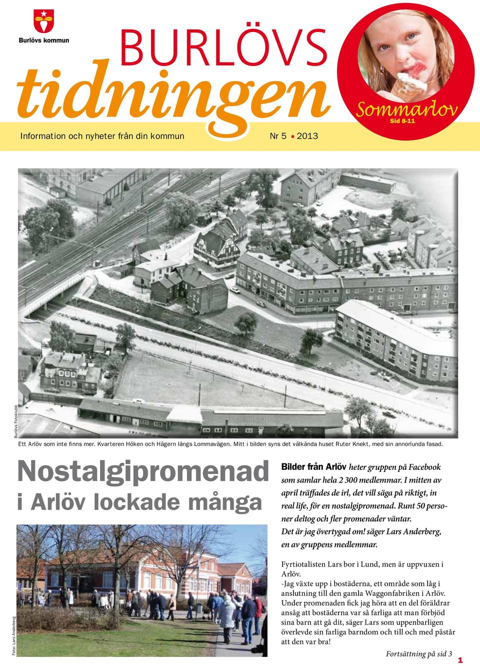 I mitten av april träffades de irl, det vill säga på riktigt, in real life, för en nostalgipromenad. Runt 50 personer deltog och fler promenader väntar. Det är jag övertygad om!