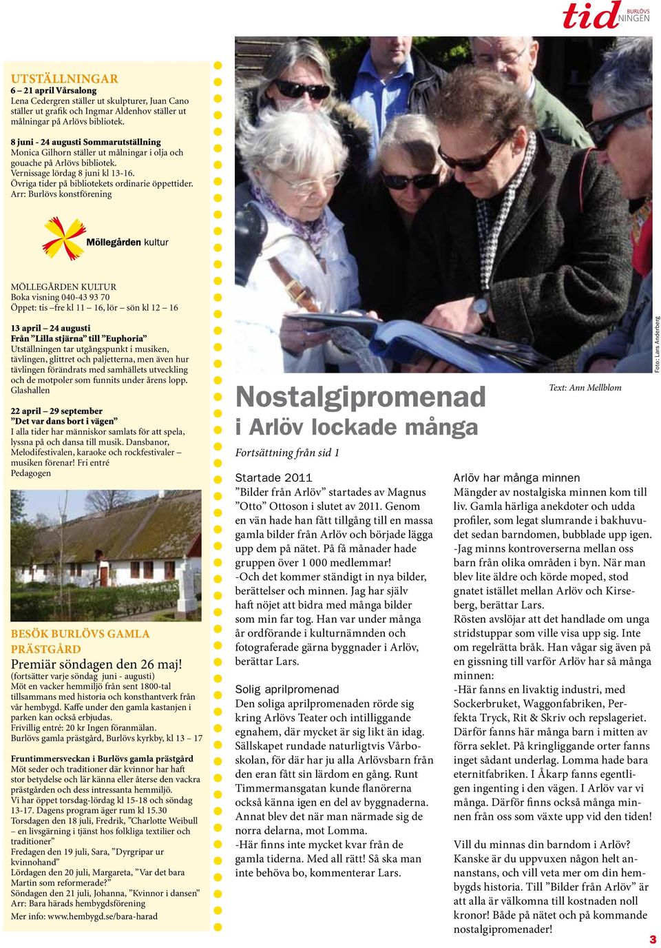 Arr: Burlövs konstförening MÖLLEGÅRDEN KULTUR Boka visning 040-43 93 70 Öppet: tis fre kl 11 16, lör sön kl 12 16 13 april 24 augusti Från Lilla stjärna till Euphoria Utställningen tar utgångspunkt i