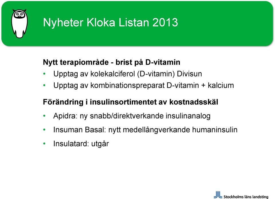 kalcium Förändring i insulinsortimentet av kostnadsskäl Apidra: ny