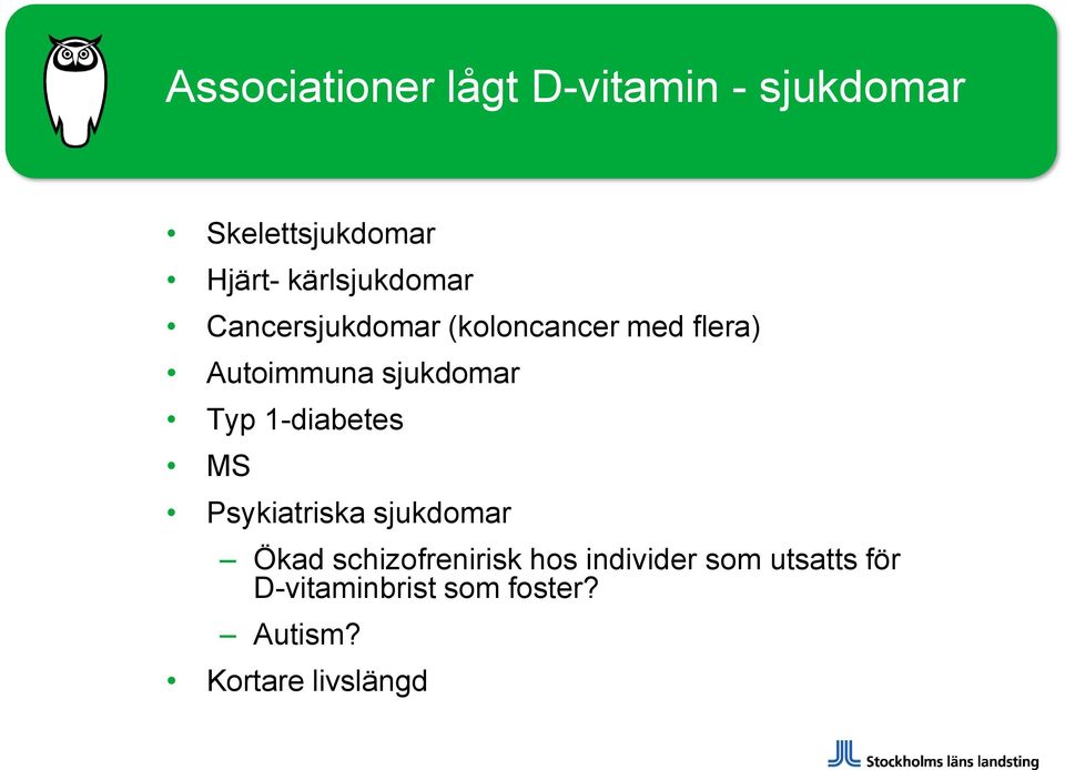 sjukdomar Typ 1-diabetes MS Psykiatriska sjukdomar Ökad