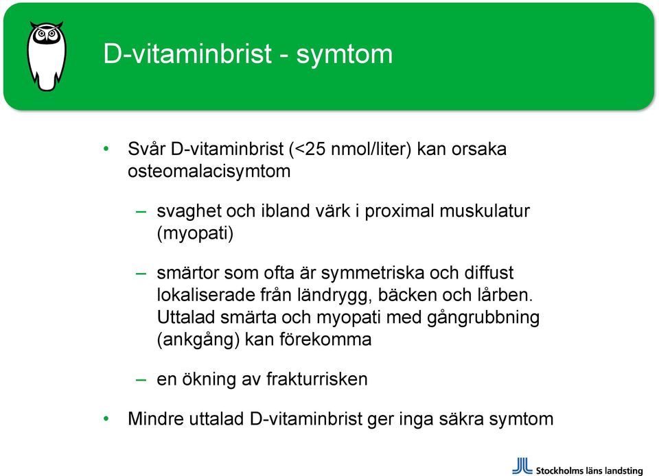 diffust lokaliserade från ländrygg, bäcken och lårben.