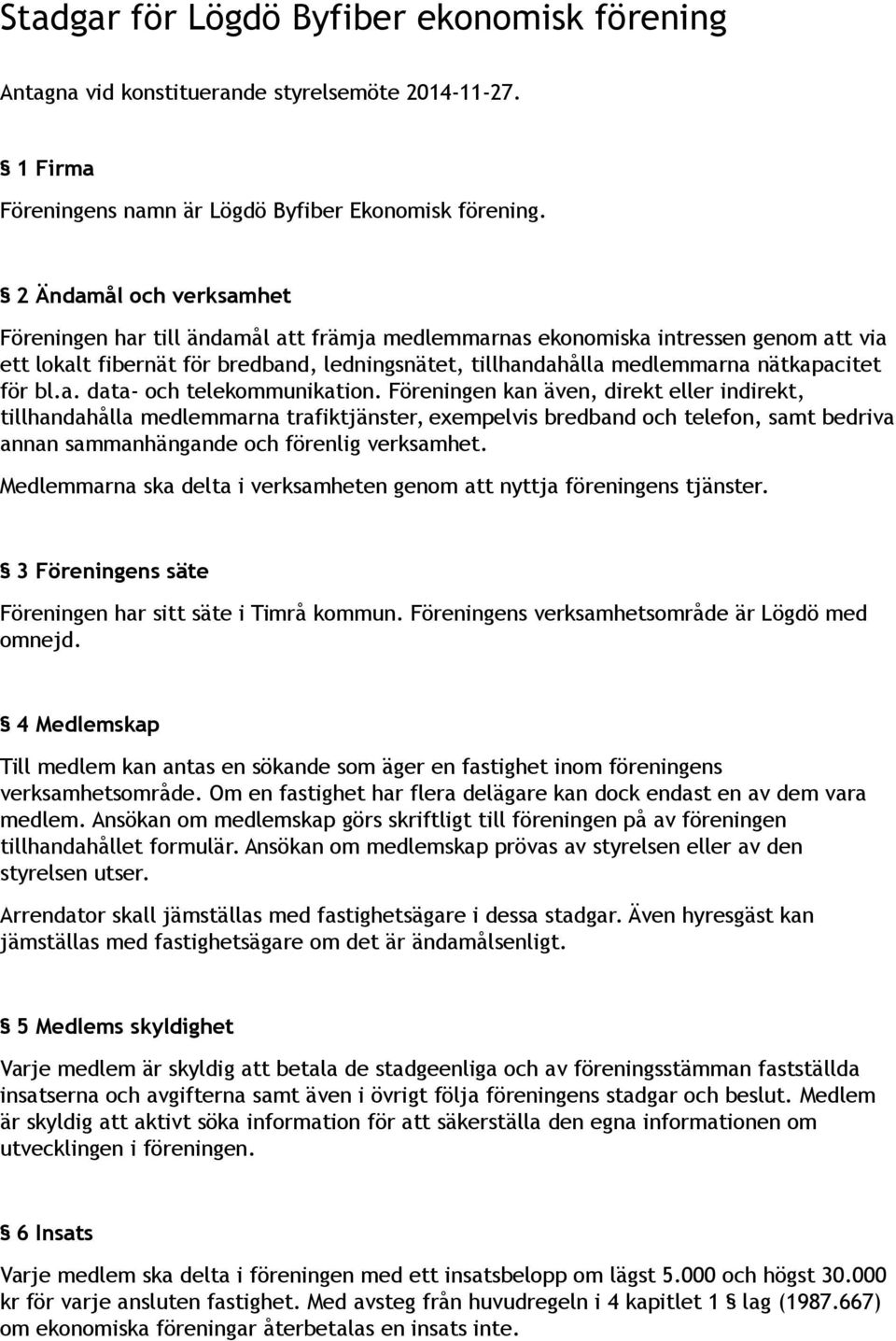 nätkapacitet för bl.a. data- och telekommunikation.