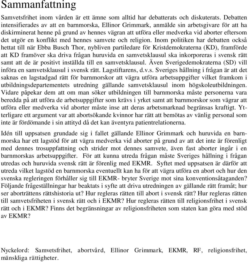 utgör en konflikt med hennes samvete och religion.