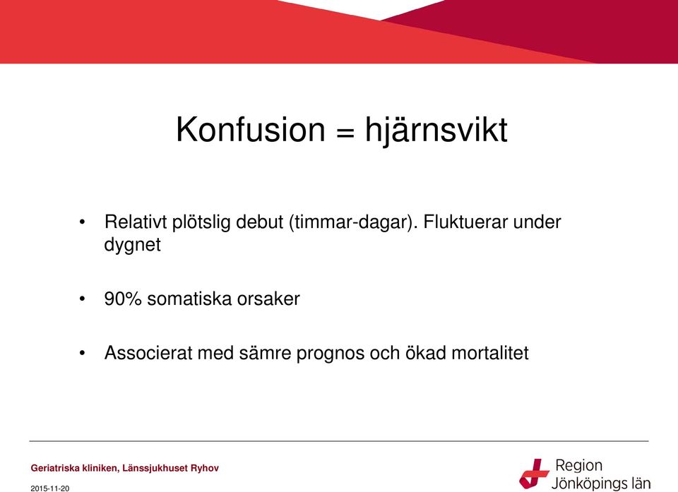 Fluktuerar under dygnet 90% somatiska
