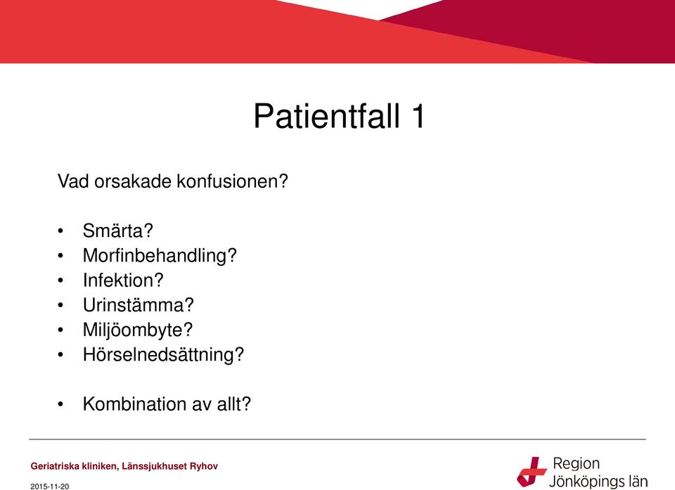 Morfinbehandling? Infektion?