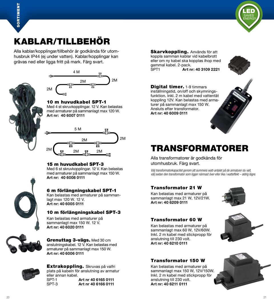 Används för att koppla samman kablar vid kabelbrott eller om ny kabel ska kopplas ihop med gammal kabel. -pack. SPT Art nr: 40 309 Digital timer.