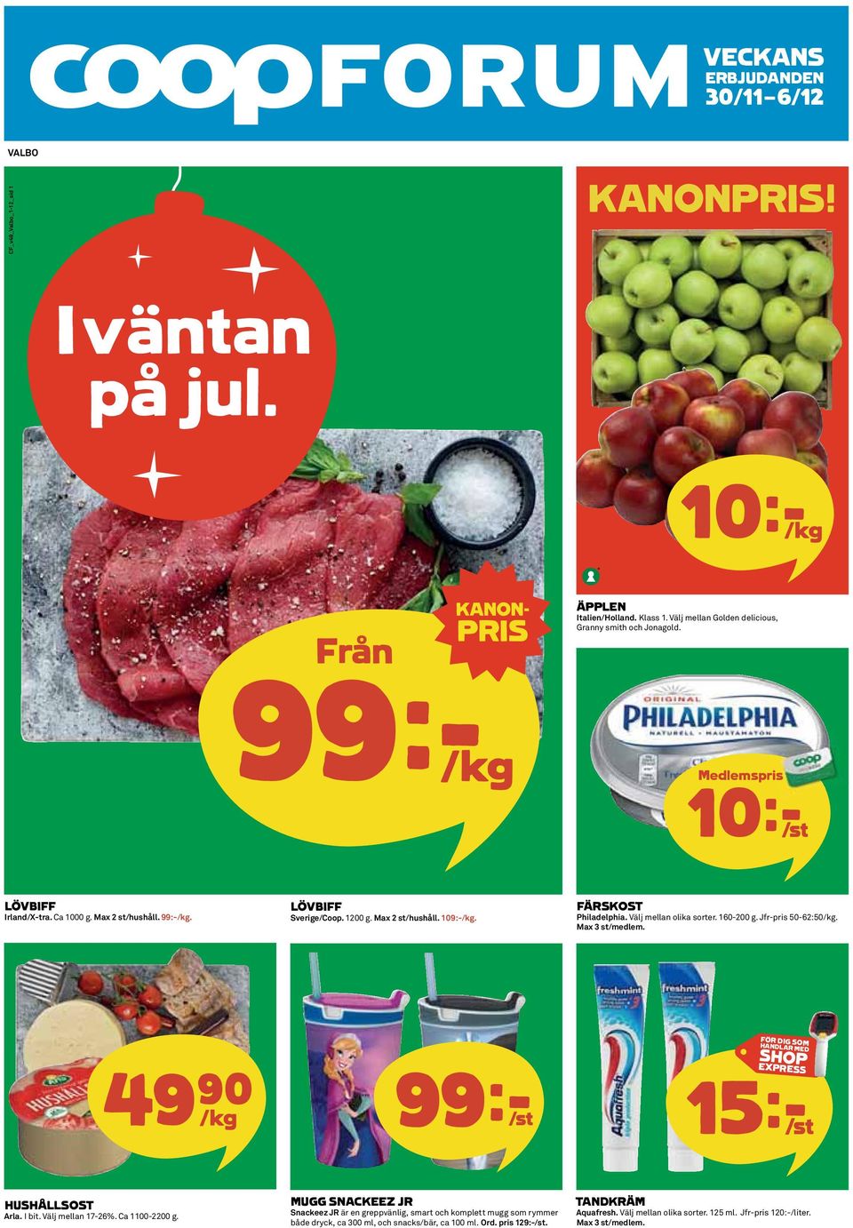 160-200 g. Jfr-pris 50-62:50/kg. Max 3 st/medlem. 49)= /kg 99k/st FÖR DIG SOM HANDLAR MED SHOP EXPRESS 15k/st HUSHÅLLSOST Arla. I bit. Välj mellan 17-26%. Ca 1100-2200 g.