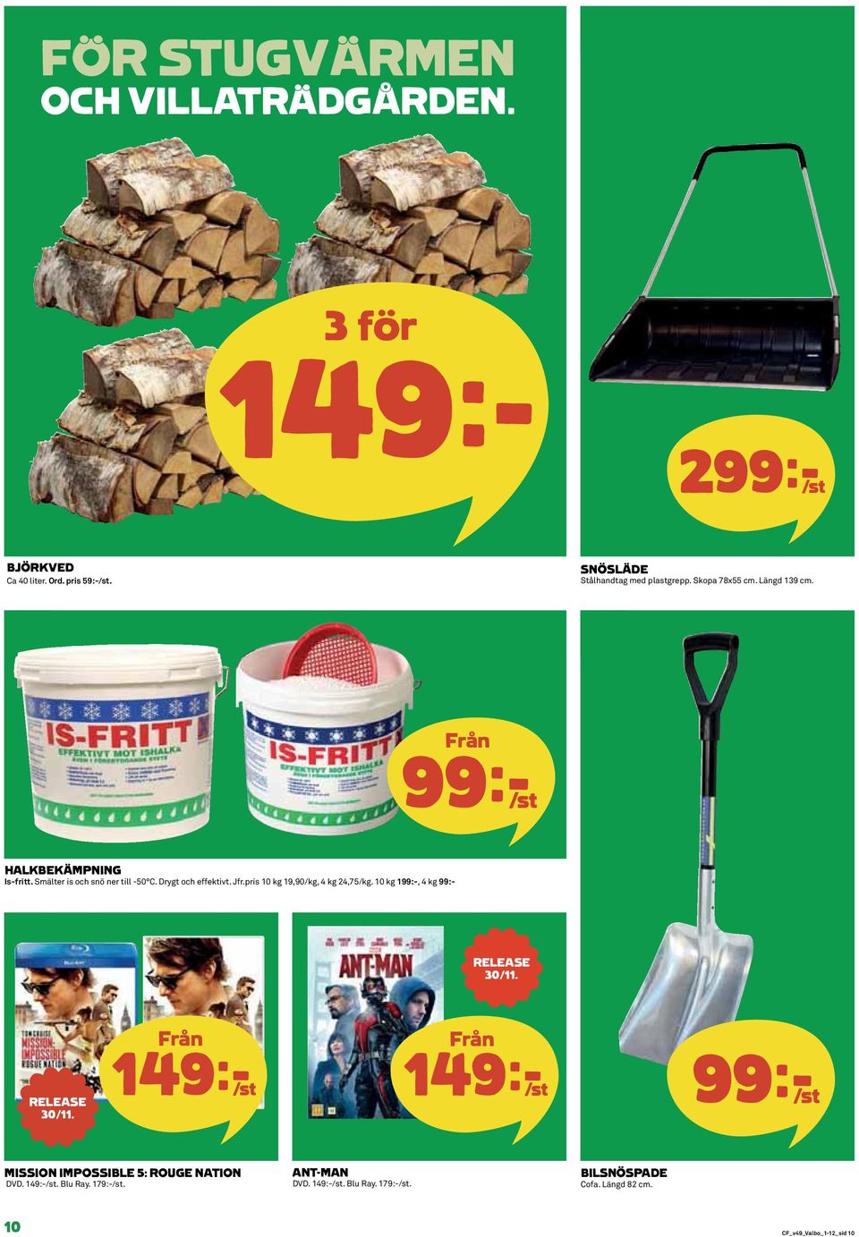 pris 10 kg 19,90/kg, 4 kg 24,75/kg. 10 kg 199:-, 4 kg 99:- RELEASE 30/11. Från Från RELEASE 30/11.