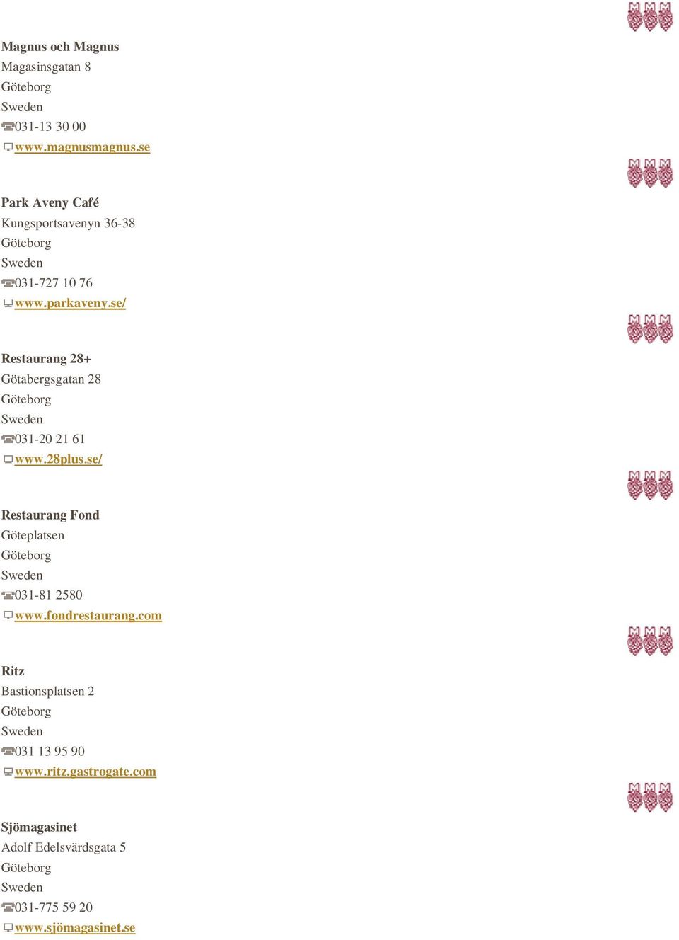 se/ Restaurang 28+ Götabergsgatan 28 031-20 21 61 www.28plus.