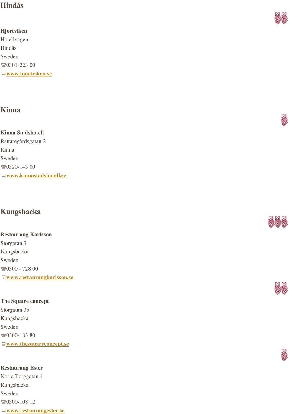 se Kungsbacka Restaurang Karlsson Storgatan 3 Kungsbacka 0300-728 00 www.restaurangkarlsson.