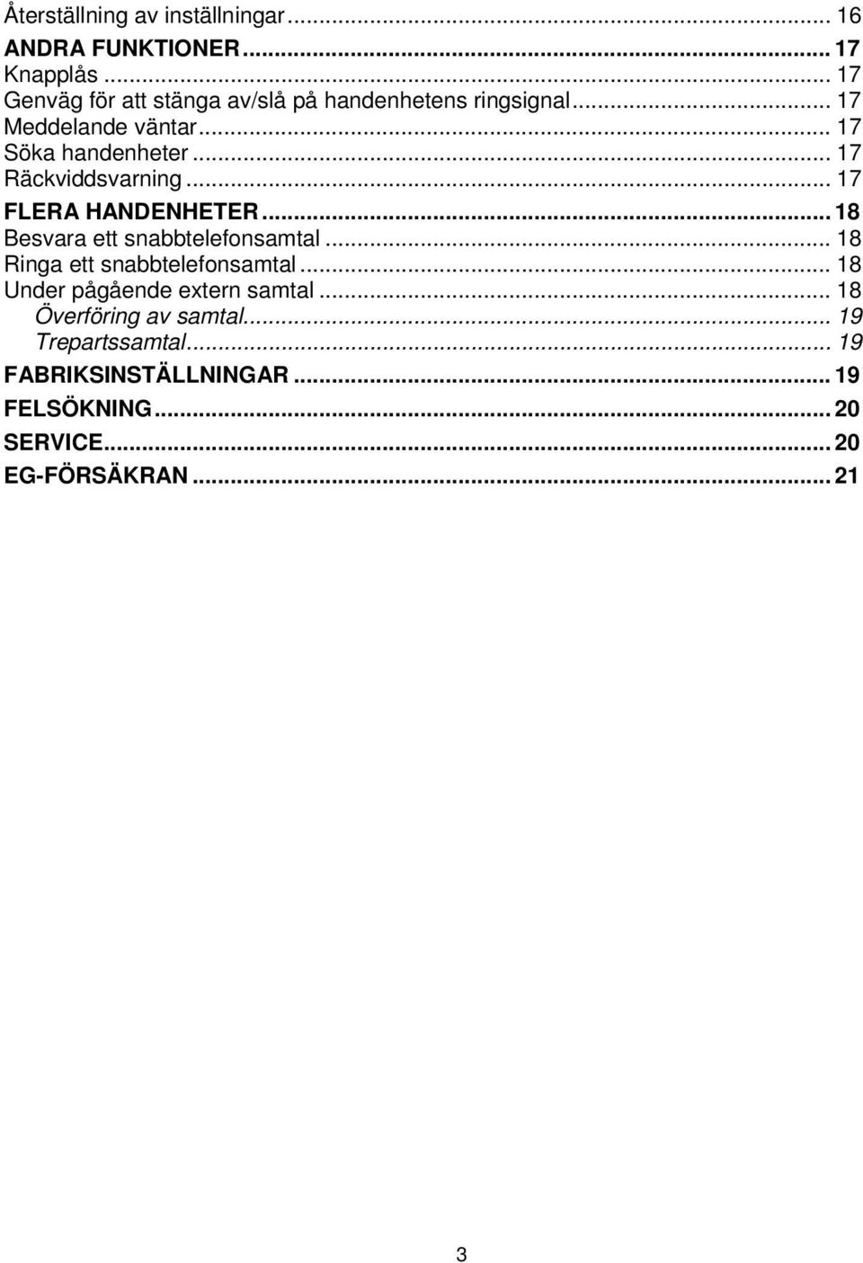 .. 17 Räckviddsvarning... 17 FLERA HANDENHETER... 18 Besvara ett snabbtelefonsamtal.