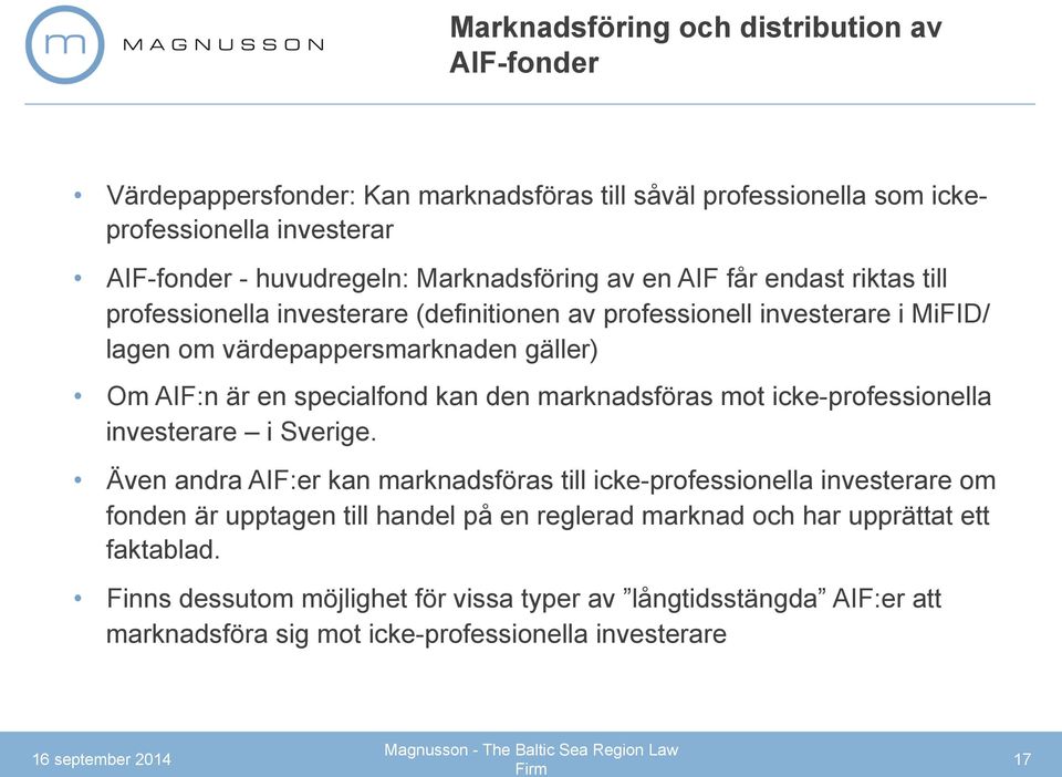den marknadsföras mot icke-professionella investerare i Sverige.