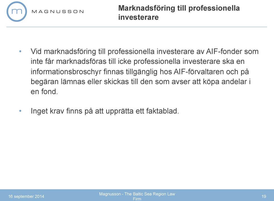 informationsbroschyr finnas tillgänglig hos AIF-förvaltaren och på begäran lämnas eller skickas