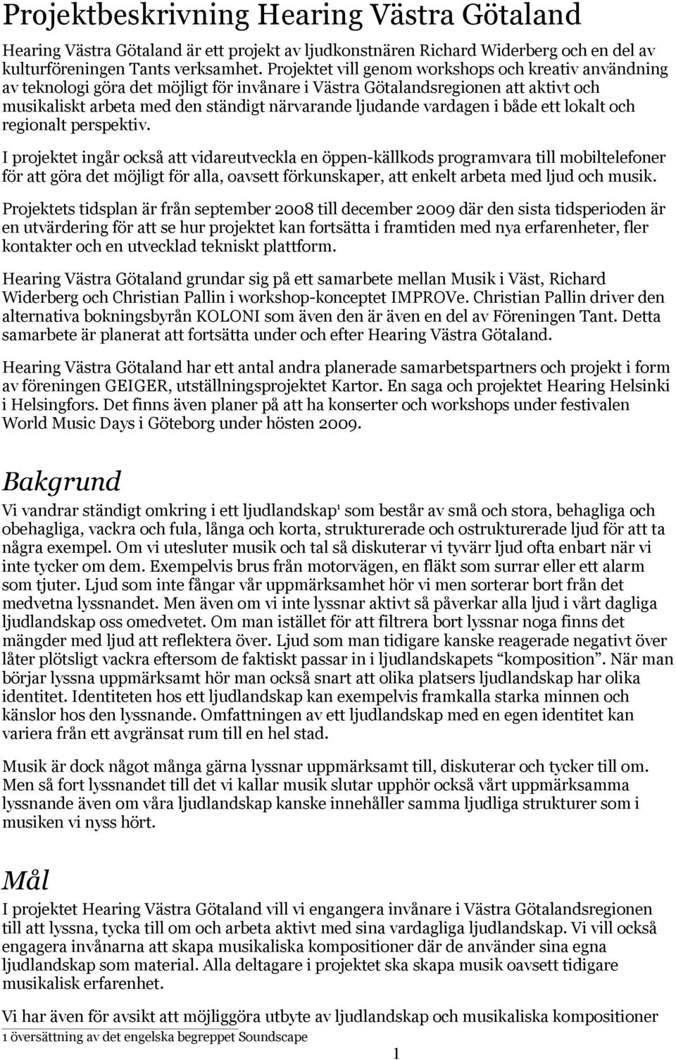 vardagen i både ett lokalt och regionalt perspektiv.