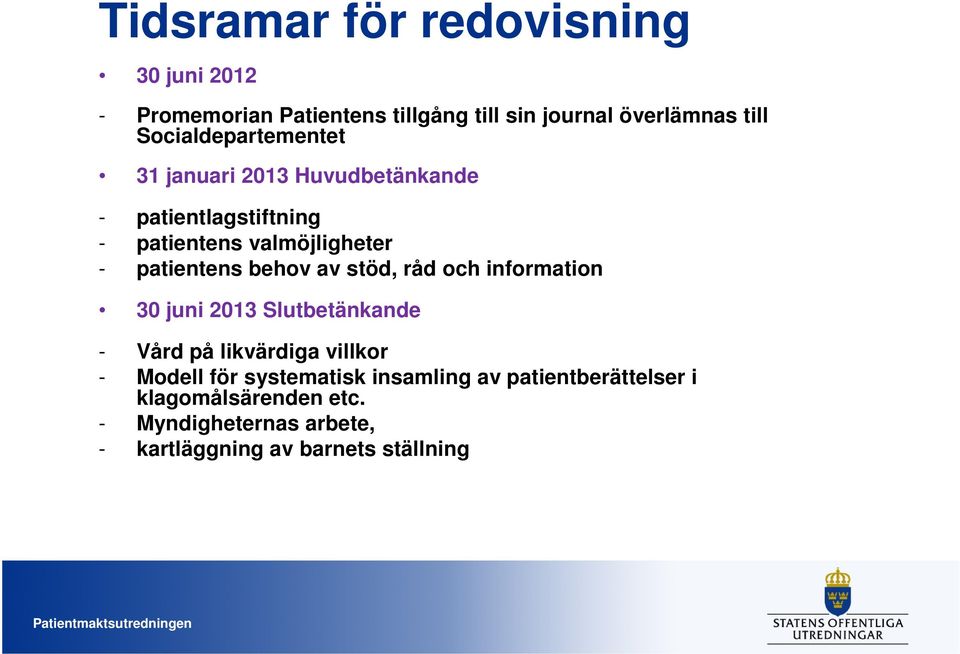 patientens behov av stöd, råd och information 30 juni 2013 Slutbetänkande - Vård på likvärdiga villkor - Modell