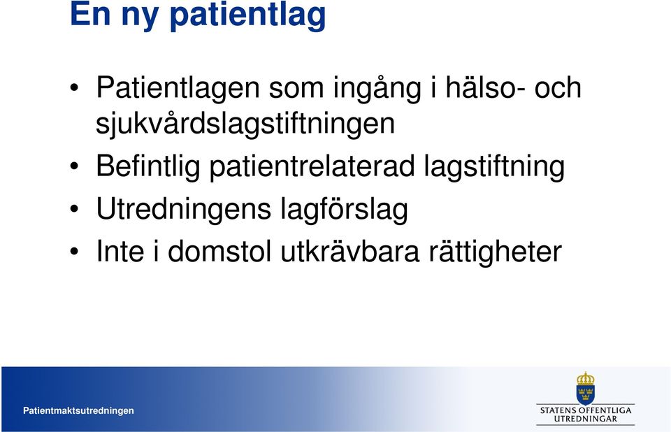 patientrelaterad lagstiftning Utredningens