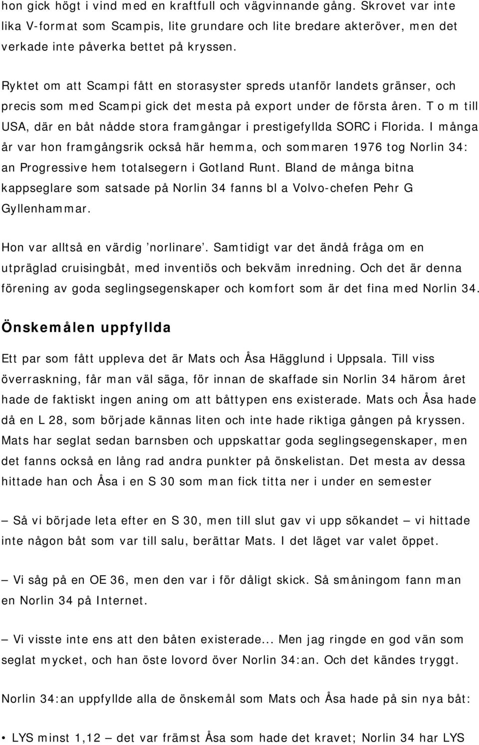 T o m till USA, där en båt nådde stora framgångar i prestigefyllda SORC i Florida.