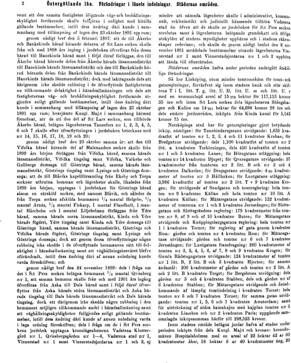 tillämpning af lagen den 23 oktober 1891 egarum; genom nådigt bref den 5 februari 1897: att de till Åkerbo och Bankekinds härad hörande delarna af S:t Lars sockeu skulle från och med 1898 års ingång