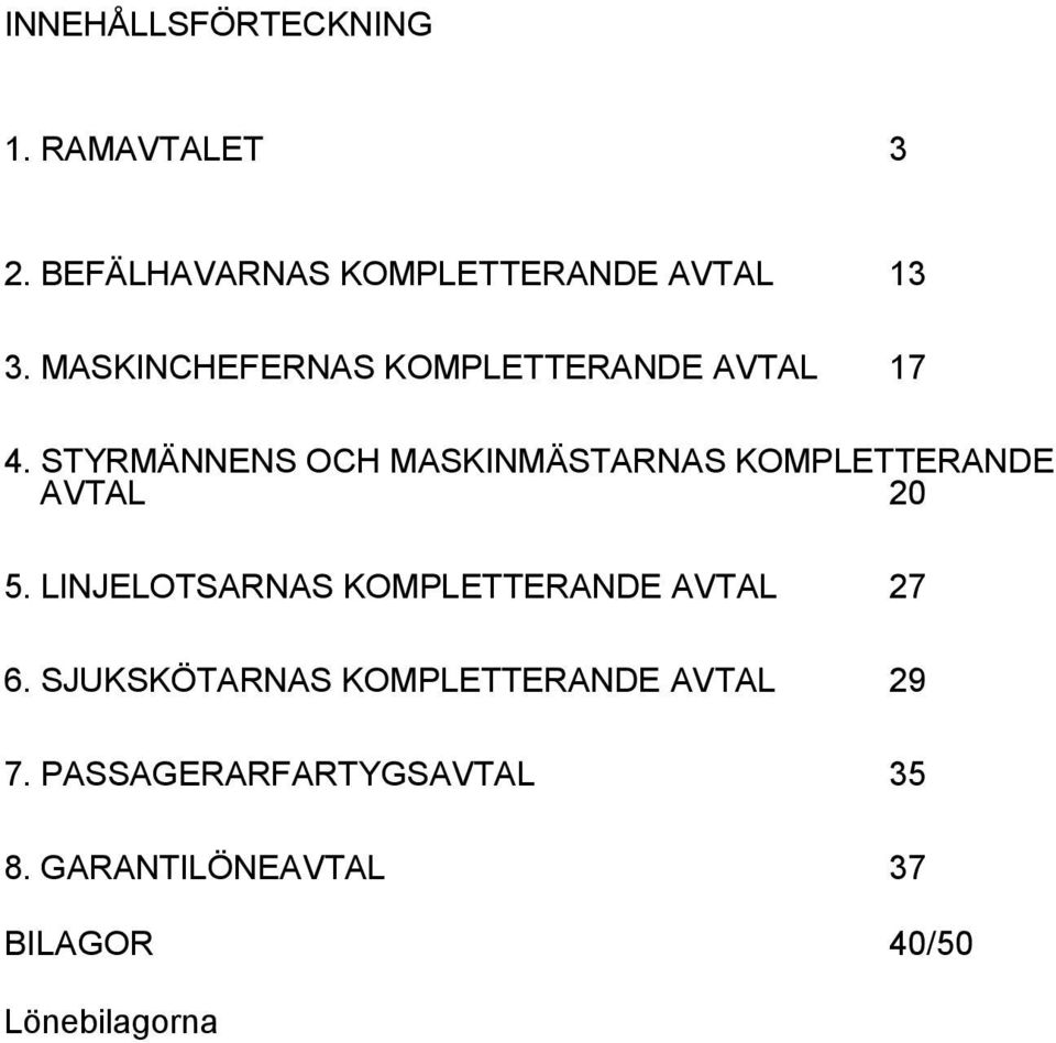 STYRMÄNNENS OCH MASKINMÄSTARNAS KOMPLETTERANDE AVTAL 20 5.