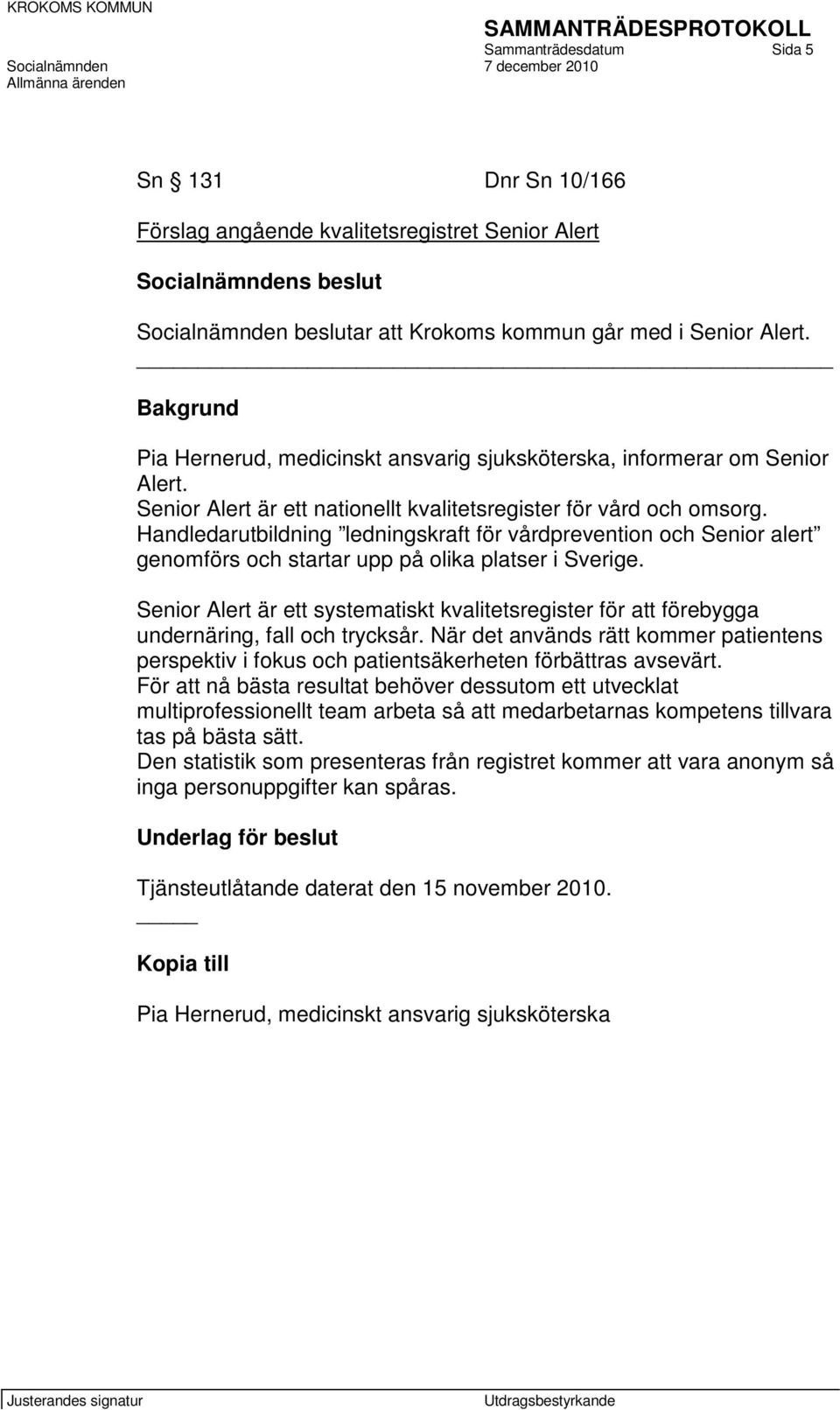 Handledarutbildning ledningskraft för vårdprevention och Senior alert genomförs och startar upp på olika platser i Sverige.